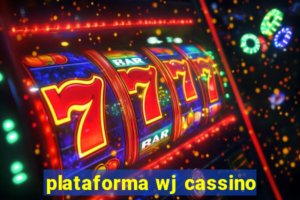 plataforma wj cassino